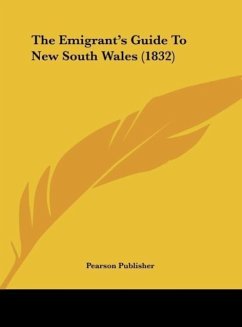 The Emigrant's Guide To New South Wales (1832) - Pearson Publisher