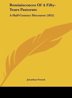 Reminiscences Of A Fifty-Years Pastorate - French, Jonathan