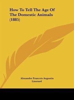 How To Tell The Age Of The Domestic Animals (1885) - Liautard, Alexandre Francois Augustin