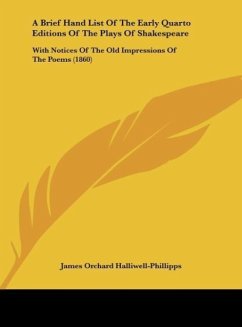 A Brief Hand List Of The Early Quarto Editions Of The Plays Of Shakespeare - Halliwell-Phillipps, James Orchard