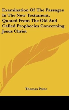 Examination Of The Passages In The New Testament, Quoted From The Old And Called Prophecies Concerning Jesus Christ