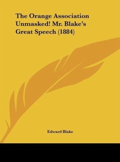 The Orange Association Unmasked! Mr. Blake's Great Speech (1884)