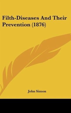 Filth-Diseases And Their Prevention (1876) - Simon, John
