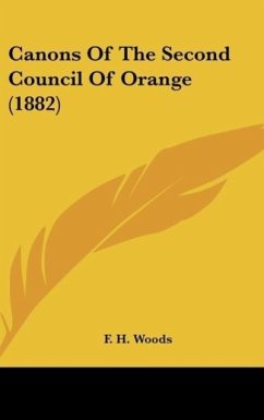 Canons Of The Second Council Of Orange (1882) - Woods, F. H.