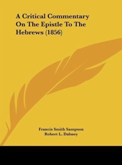 A Critical Commentary On The Epistle To The Hebrews (1856) - Sampson, Francis Smith