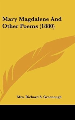 Mary Magdalene And Other Poems (1880) - Greenough, Richard S.