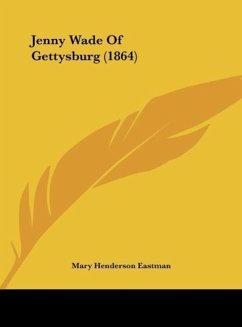 Jenny Wade Of Gettysburg (1864) - Eastman, Mary Henderson