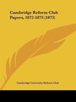 Cambridge Reform Club Papers, 1872-1873 (1873) - Cambridge University Reform Club