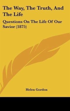 The Way, The Truth, And The Life - Gordon, Helen