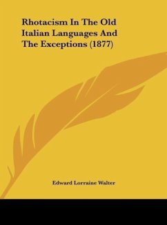Rhotacism In The Old Italian Languages And The Exceptions (1877) - Walter, Edward Lorraine