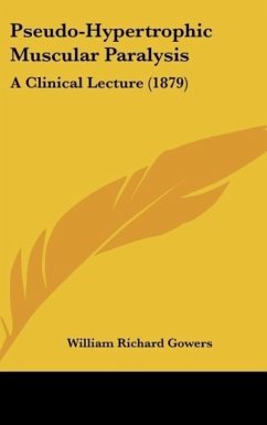 Pseudo-Hypertrophic Muscular Paralysis - Gowers, William Richard