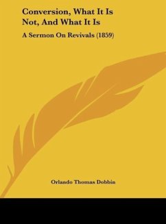 Conversion, What It Is Not, And What It Is - Dobbin, Orlando Thomas