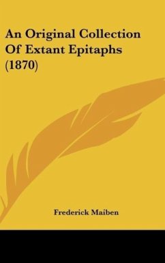 An Original Collection Of Extant Epitaphs (1870) - Maiben, Frederick