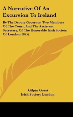 A Narrative Of An Excursion To Ireland - Gorst, Gilpin; Irish Society London