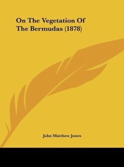 On The Vegetation Of The Bermudas (1878) - Jones, John Matthew