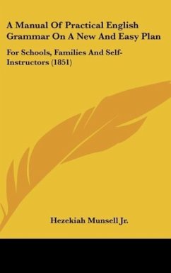 A Manual Of Practical English Grammar On A New And Easy Plan - Munsell Jr., Hezekiah