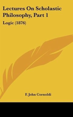 Lectures On Scholastic Philosophy, Part 1