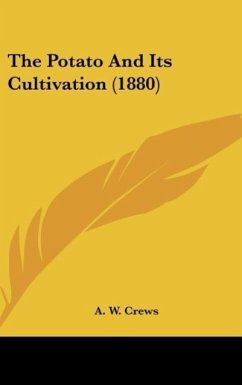 The Potato And Its Cultivation (1880) - Crews, A. W.