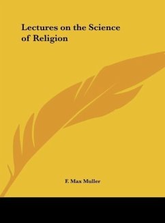 Lectures on the Science of Religion - Muller, F. Max