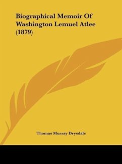 Biographical Memoir Of Washington Lemuel Atlee (1879) - Drysdale, Thomas Murray