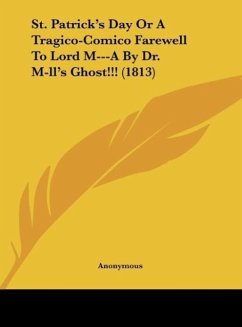 St. Patrick's Day Or A Tragico-Comico Farewell To Lord M---A By Dr. M-ll's Ghost!!! (1813)