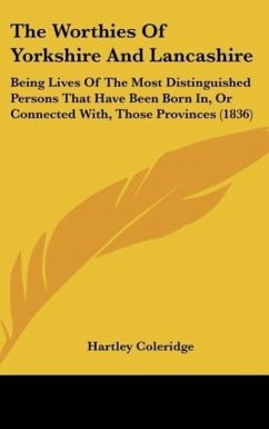 The Worthies Of Yorkshire And Lancashire - Coleridge, Hartley