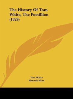 The History Of Tom White, The Postillion (1829) - White, Tom; More, Hannah