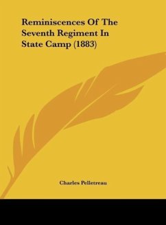 Reminiscences Of The Seventh Regiment In State Camp (1883) - Pelletreau, Charles