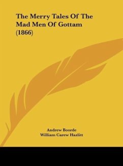 The Merry Tales Of The Mad Men Of Gottam (1866) - Boorde, Andrew