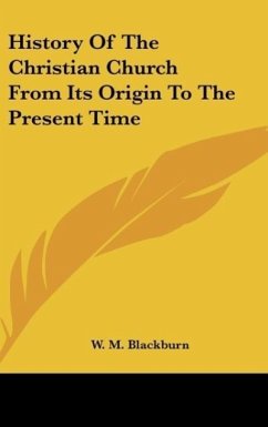 History Of The Christian Church From Its Origin To The Present Time - Blackburn, W. M.