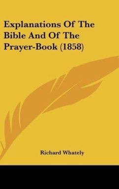 Explanations Of The Bible And Of The Prayer-Book (1858) - Whately, Richard