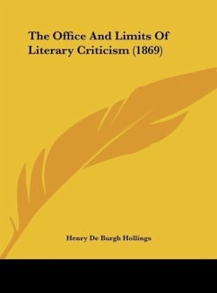 The Office And Limits Of Literary Criticism (1869) - Hollings, Henry De Burgh