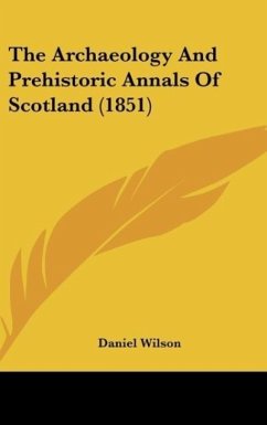 The Archaeology And Prehistoric Annals Of Scotland (1851) - Wilson, Daniel