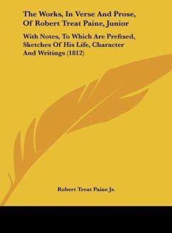 The Works, In Verse And Prose, Of Robert Treat Paine, Junior - Paine Jr., Robert Treat