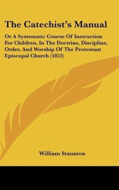 The Catechist's Manual - Staunton, William