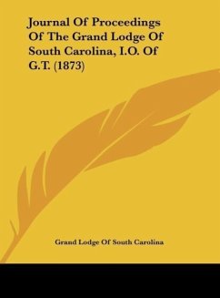 Journal Of Proceedings Of The Grand Lodge Of South Carolina, I.O. Of G.T. (1873)