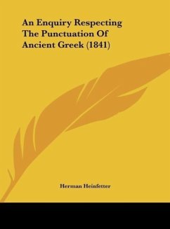 An Enquiry Respecting The Punctuation Of Ancient Greek (1841) - Heinfetter, Herman