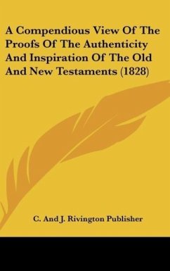 A Compendious View Of The Proofs Of The Authenticity And Inspiration Of The Old And New Testaments (1828)
