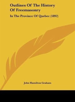 Outlines Of The History Of Freemasonry - Graham, John Hamilton