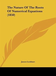 The Nature Of The Roots Of Numerical Equations (1850) - Lockhart, James