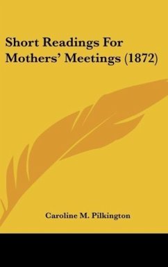 Short Readings For Mothers' Meetings (1872) - Pilkington, Caroline M.