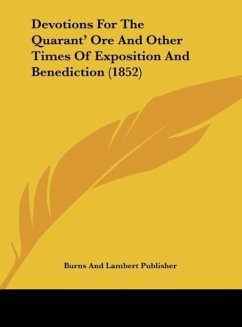 Devotions For The Quarant' Ore And Other Times Of Exposition And Benediction (1852)