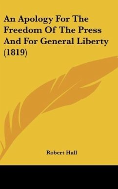 An Apology For The Freedom Of The Press And For General Liberty (1819) - Hall, Robert