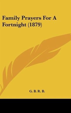 Family Prayers For A Fortnight (1879) - B., G. B. R.
