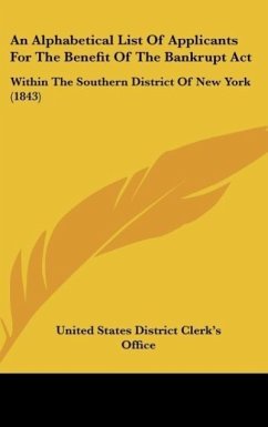 An Alphabetical List Of Applicants For The Benefit Of The Bankrupt Act - United States District Clerk's Office