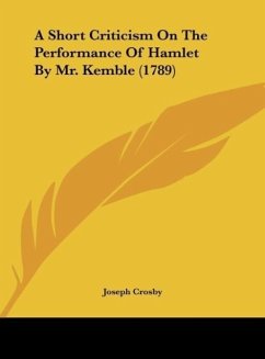 A Short Criticism On The Performance Of Hamlet By Mr. Kemble (1789) - Crosby, Joseph