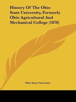 History Of The Ohio State University, Formerly Ohio Agricultural And Mechanical College (1878) - Ohio State University