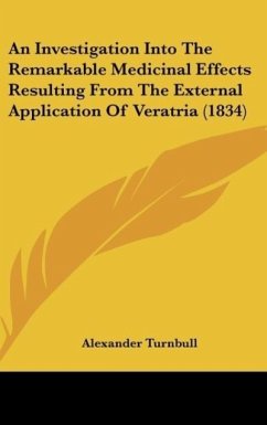 An Investigation Into The Remarkable Medicinal Effects Resulting From The External Application Of Veratria (1834)