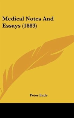 Medical Notes And Essays (1883) - Eade, Peter