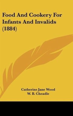 Food And Cookery For Infants And Invalids (1884) - Wood, Catherine Jane